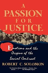 A PASSION FOR JUSTICE: EMOTIONS AND THE ORIGINS OF THE By Robert Solomon *Mint*