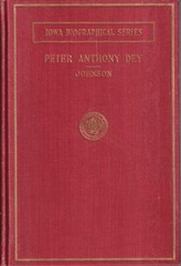 Peter Anthony Dey Integrity In Public Service By Johnson, Jack T. Iowa