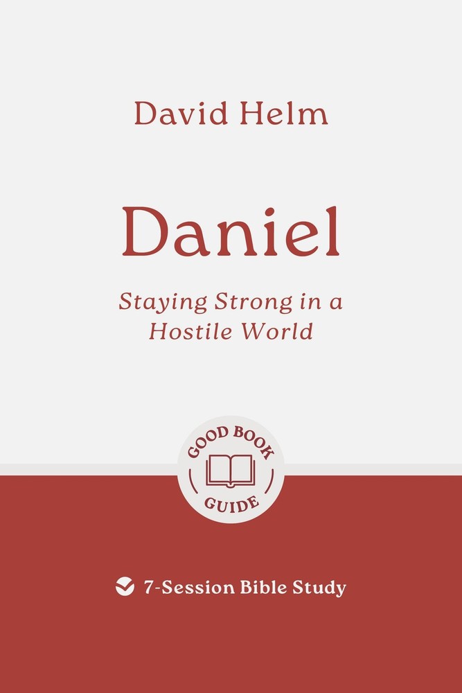Daniel: Staying Strong in a Hostile World: 7-Session Bible Study (Easy-to-us…