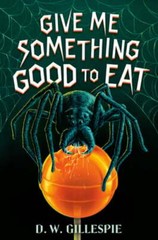 Give Me Something Good to Eat by D W Gillespie: New