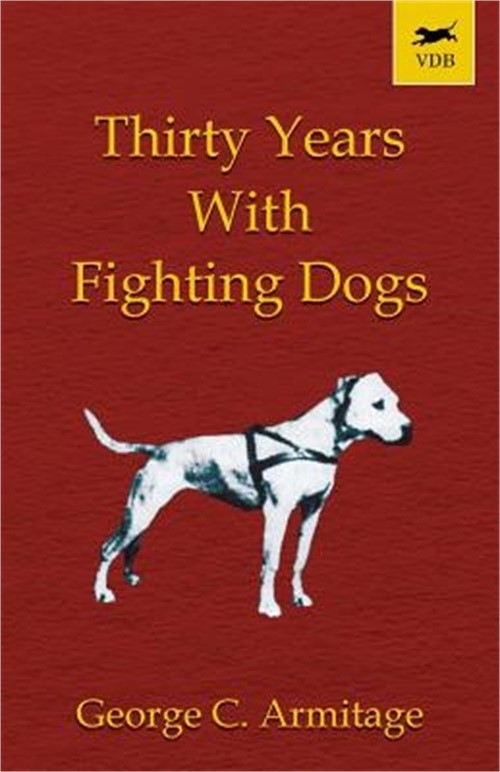 Thirty Years with Fighting Dogs (Vintage Dog Books Breed Classic – American Pit