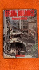 Richard Saxon, ATRIUM BUILDINGS DEVELOPMENT AND DESIGN, 1983, HB, DJ, 182 Pages