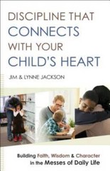 Discipline That Connects With Your Child’s Heart: Building Faith, Wi – VERY GOOD