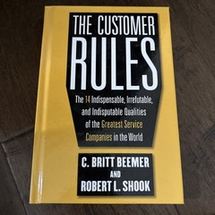 Customer Rules: the 14 Indispensible, Irrefutable, and Indisputable Qualities…
