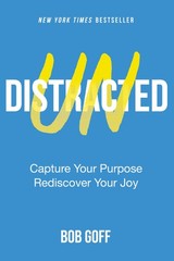 Undistracted: Capture Your Purpose. Rediscover Your Joy. – Goff, Bob – Good …