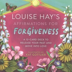 Louise Hay’s Affirmations for Forgiveness : A 12-card Deck to Release Your Pa…