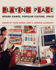Playing Place: Board Games, Popular Culture, Space by Chad Randl: New