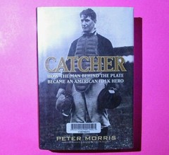 Catcher by Peter Morris 2009 First Edition, Ivan R. Dee Publishers HCDJ Baseball