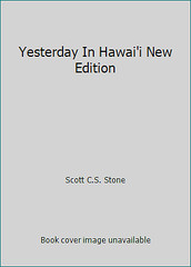 Yesterday In Hawai’i New Edition by Scott C.S. Stone
