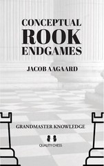 Conceptual Rook Endgames. By Jacob Aagaard. Hardcover NEW CHESS BOOK