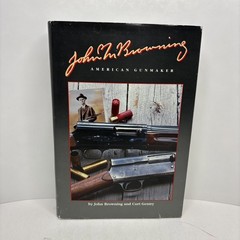 John M Browning American Gunmaker Guns Ammo History HC DJ 1st Ed. 8th Printing