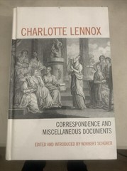 Charlotte Lennox: Correspondence and Miscellaneous Documents by Norbert Schurer