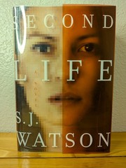 Second Life S.J. Watson Hardcover 2015 First Edition 1st Printing Thriller.