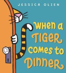 When a Tiger Comes to Dinner – Hardcover By Olien, Jessica – GOOD
