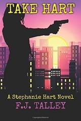 TAKE HART: A STEPHANIE HART NOVEL By F. J. Talley & Viola Estrella **BRAND NEW**