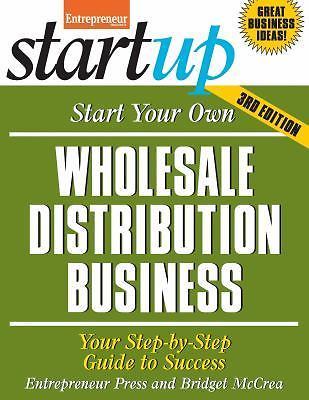 Start Your Own Wholesale Distribution Business: Your Step-By-Step Guide to…
