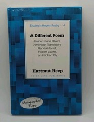 Signed! A Different Poem: Rainer Maria Rilke’s American Translators Randall …
