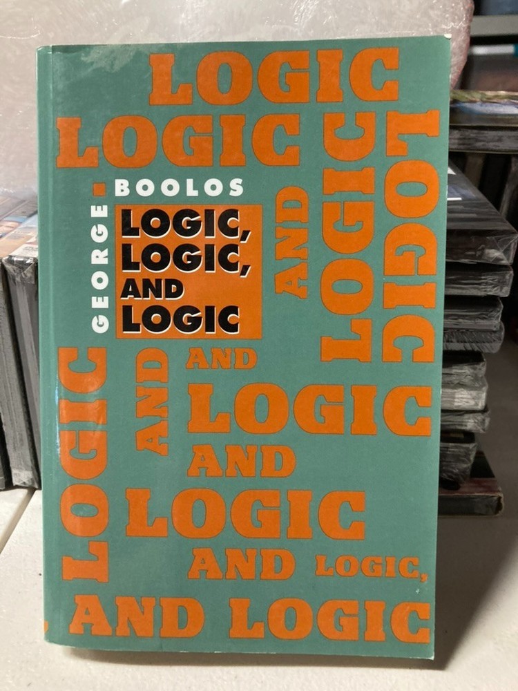 Logic, Logic, and Logic by Boolos, George