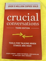 Crucial Conversations: Tools for Talking When Stakes Are High, Third Edition by
