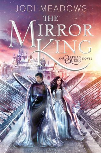 The Mirror King (Orphan Queen, 2) 9780062317421 by Meadows, Jodi