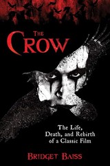The Crow: The Life, Death, and Rebirth of a Cla. Baiss*#