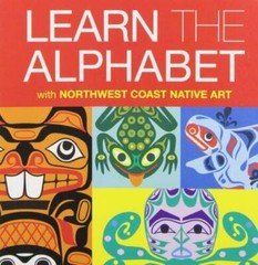 Learn the Alphabet with Northwest Coast Native Art – Board book – VERY GOOD
