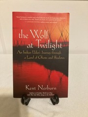 The Wolf at Twilight: An Indian Elder’s Journey through a Land of Ghosts and…