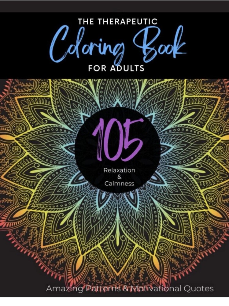 Therapeutic Coloring Book for Adults 105 Pages for Relaxation, Anxiety Relief