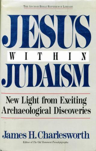 Jesus Within Judaism : New Light from Exciting Archaeological Discoveries by …