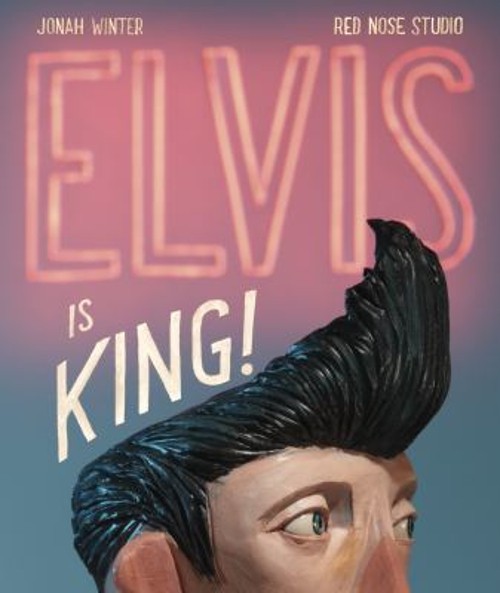 Elvis Is King! Library Binding Jonah Winter