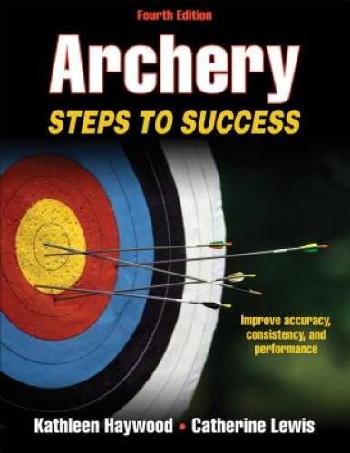 Archery 4th Edition: Steps to Success (Steps to Success Sports) – VERY GOOD