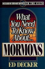 What You Need to Know About Mormons (Conversations With the Cults) by Ed Decker