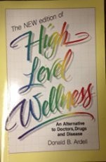HIGH LEVEL WELLNESS By Donald B. Ardell *Excellent Condition*