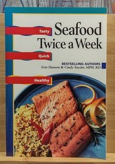 Seafood Twice a Week by Evie Hansen & Cindy Snyder, MPH, RD – Food & Drink Book