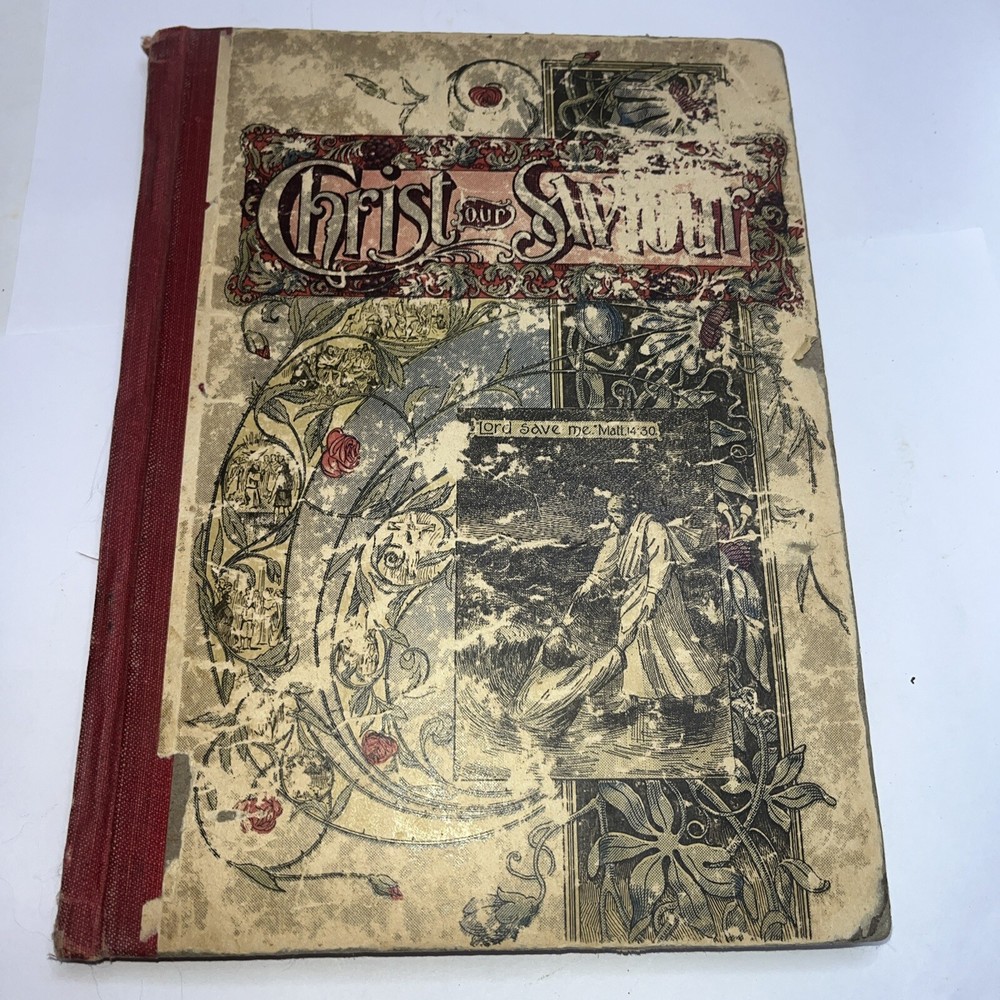 Christ Our Saviour by Mrs. E.G. White 1900 Hardcover 182 Pages Antique
