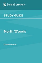 Study Guide: North Woods by Daniel Mason (SuperSummary)