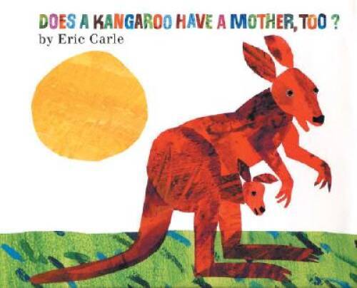 Does a Kangaroo Have a Mother, Too? – Paperback By Carle, Eric – GOOD