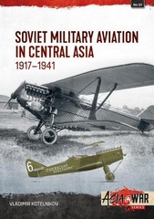 Vladimir Kotelnikov Soviet Military Aviation in Central Asia 1917-41 (Paperback)