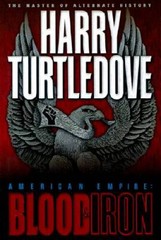 American Empire: Blood & Iron – Hardcover By Turtledove, Harry – VERY GOOD