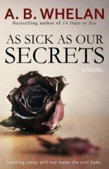 As Sick As Our Secrets, Paperback by Whelan, A. B., Like New Used, Free shipp…