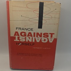 France Against Herself Herbert Luethy Frederick A. Praeger 1955 HC DJ Politics