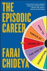 The Episodic Career: How To Thrive At Work In The Age Of Dis…