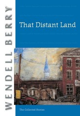 That Distant Land: The Collected Stories (Port William)