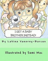 I Get A Baby Brother Instead by LaVina Vanorny-Barcus (2011, Paperback, Large…