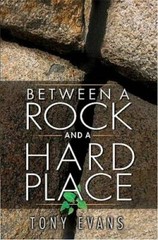 Between a Rock and a Hard Place – Paperback By Evans, Tony – GOOD