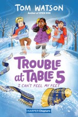 Trouble at Table 5 4: I Cant Feel My Feet (HarperChapters) – GOOD
