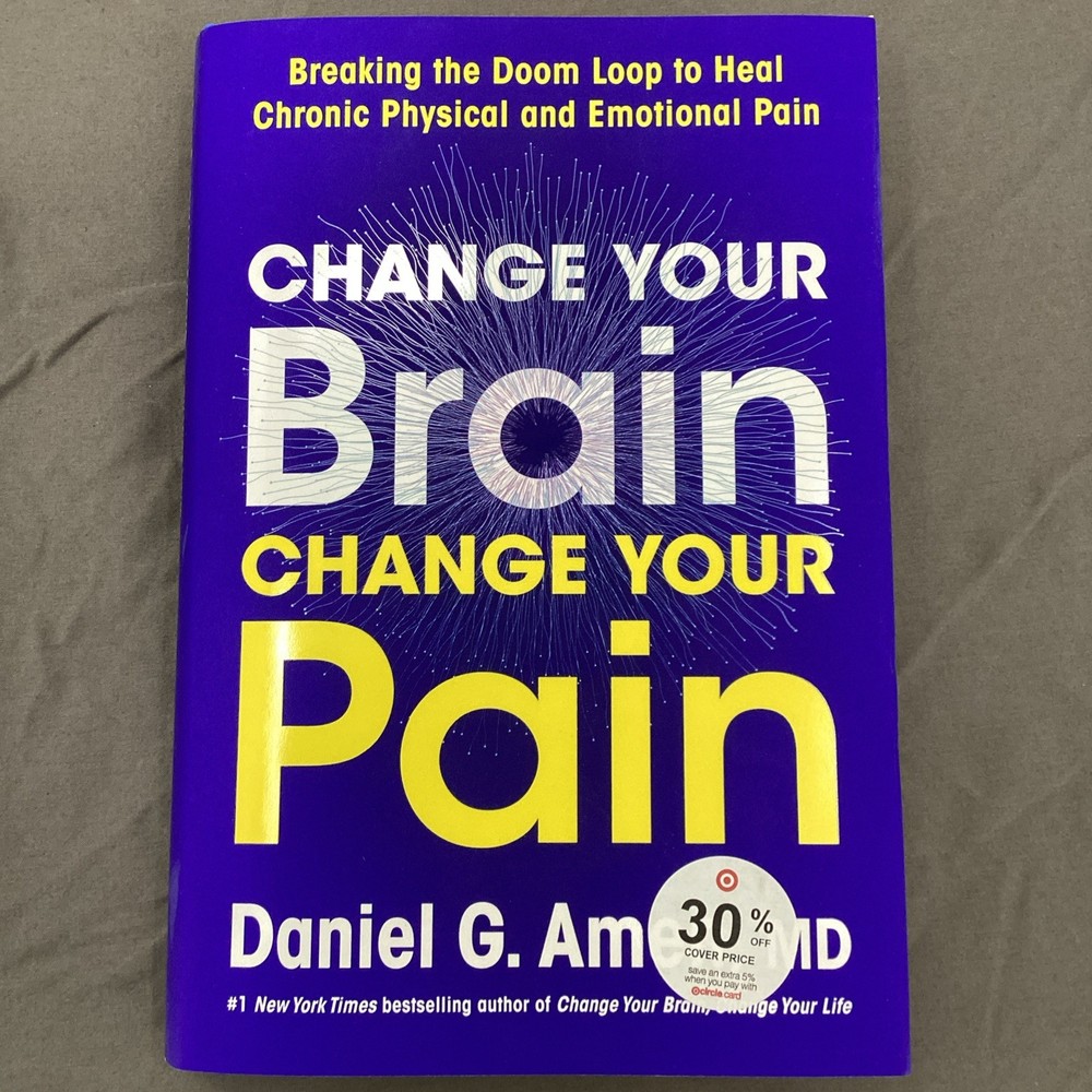 Change Your Brain Change Your Pain by Daniel G. Amen, MD Hardcover Brand New!