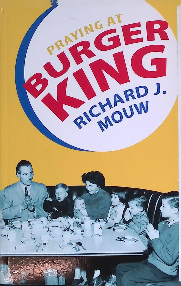 Praying at Burger King Mouw, Richard J.: