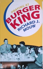 Praying at Burger King Mouw, Richard J.: