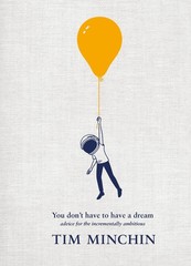 Ebury Press You Dont Have To Have A Dream Advice for the Incrementally Ambit…